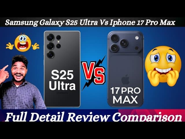 Samsung Galaxy S25 Ultra vs iPhone 17 Pro Max – Full Review & Ultimate Comparison 2025